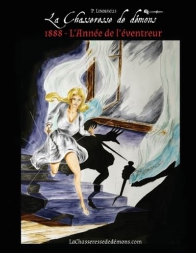 Cover for P Linnaeus · 1888 - L'Annee de l'eventreur: La Chasseresse de demons - une nouvelle - La Chasseresse de Demons (Pocketbok) (2021)
