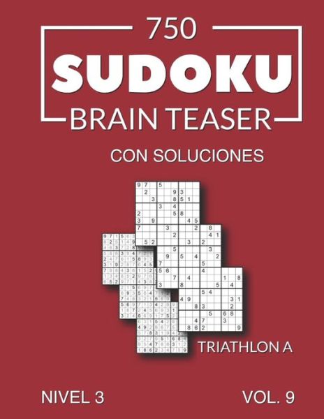 Cover for Morari Media Es · 750 Sudoku Brain Teaser Triathlon A con soluciones Nivel 3 Vol. 9 (Paperback Book) (2021)