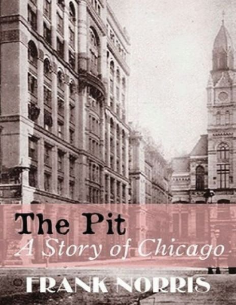 Cover for Frank Norris · The Pit: A Story of Chicago (Annotated) (Pocketbok) (2021)