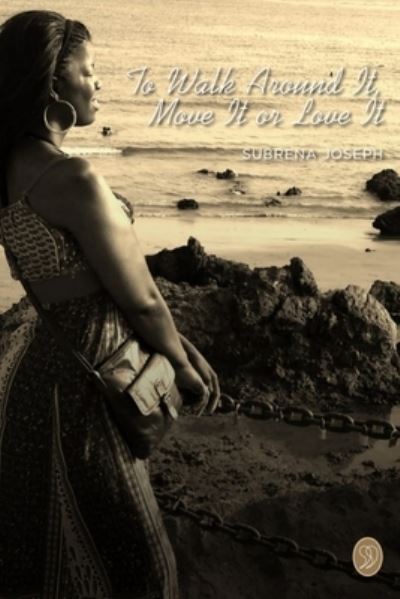 Cover for Subrena Joseph · To Walk Around It, Move It or Love It (Pocketbok) (2020)