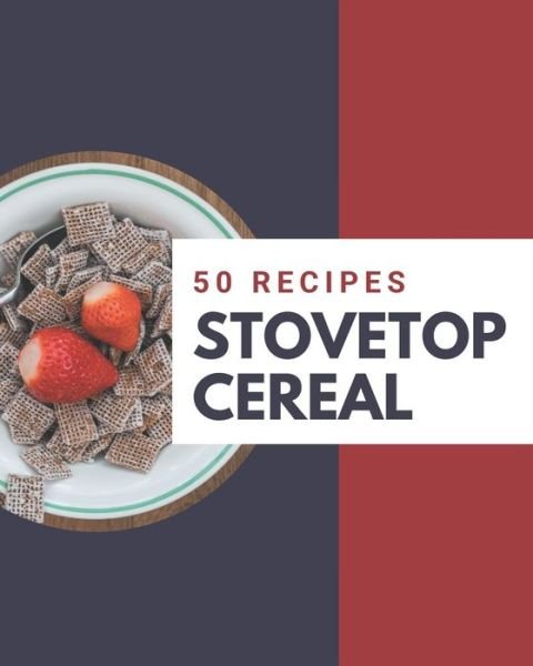 Cover for Jennifer Richard · 50 Stovetop Cereal Recipes (Paperback Bog) (2020)