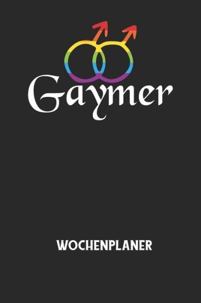 Cover for Wochenplaner Allgemein · GAYMER - Wochenplaner (Taschenbuch) (2020)