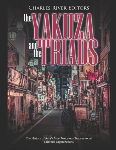 Cover for Charles River Editors · The Yakuza and the Triads (Pocketbok) (2020)