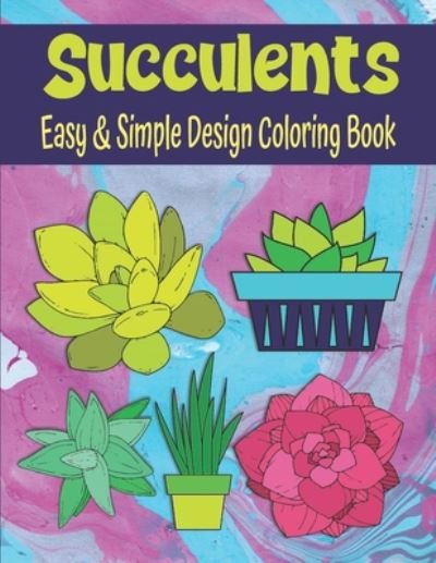 Succulents Easy And Simple Design Coloring Book - Kraftingers House - Books - Independently Published - 9798640555332 - April 27, 2020