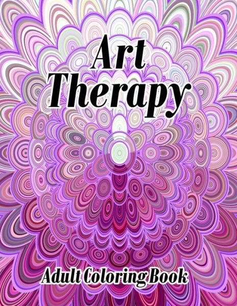 Art Therapy Adult Coloring Book - Day Printing Publisher - Kirjat - Independently Published - 9798675784332 - sunnuntai 16. elokuuta 2020