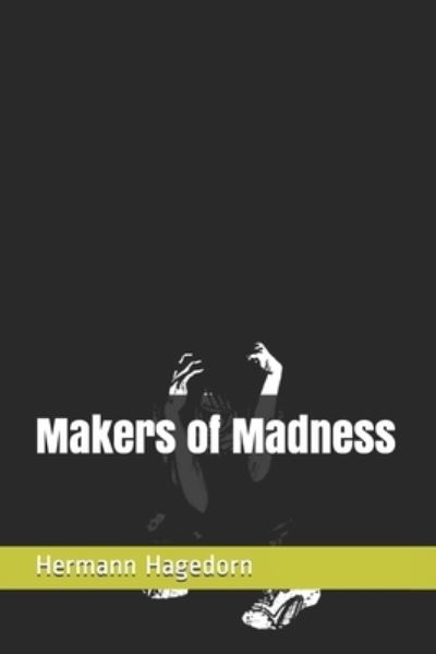 Cover for Hermann Hagedorn · Makers of Madness (Paperback Book) (2021)