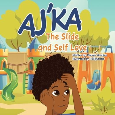 Cover for Raevyn Monique Rogers · Aj'ka The Slide, And Self Love (Paperback Book) (2021)