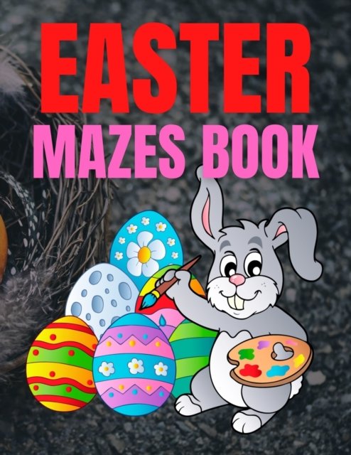 Cover for Trendy Coloring · Easter Mazes Book: Children's Maze Activity Book With Easter Egg Hunt Themed Puzzles and Beautifully Illustrated Pages, For Kids Ages 5-10 Years (Paperback Bog) (2021)