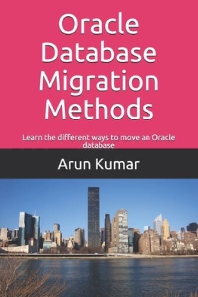 Cover for Arun Kumar · Oracle Database Migration Methods (Paperback Book) (2021)