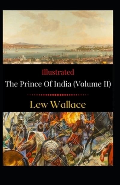 Cover for Lew Wallace · The Prince of India (Volume II) Illustrated (Paperback Book) (2021)