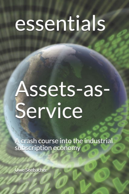 Cover for Uwe Seebacher · Assets-as-Service: A crash course into the industrial subscription economy (Paperback Book) (2021)