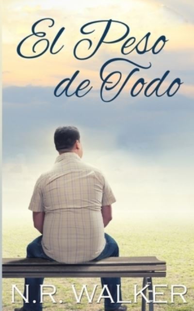 Cover for N R Walker · El Peso de Todo (Paperback Bog) (2021)