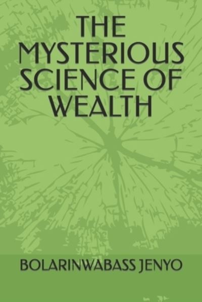 Cover for Bolarinwabass Jenyo · The Mysterious Science of Wealth (Paperback Book) (2022)