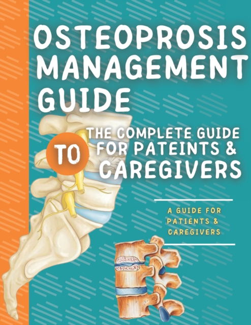 Cover for Abde Hafid · Osteoprosis Management Guide: The Complete Guide For Patients &amp; Caregivers (Paperback Book) (2022)