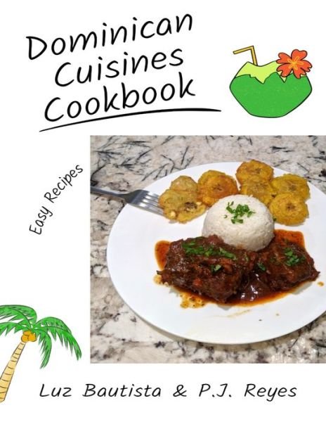 Cover for Luz Bautista · Dominican Cuisines Cookbook: 60 Flavorful Recipes Directly from Dominican Republic to Make at Home! (Pocketbok) (2022)
