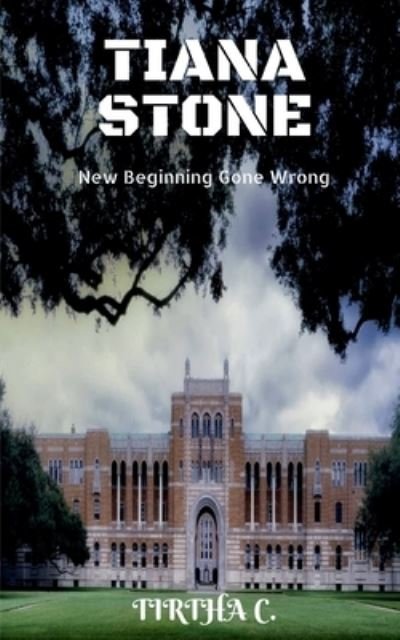 Cover for Tirtha C · Tiana Stone: New Beginning Gone Wrong (Paperback Book) (2021)