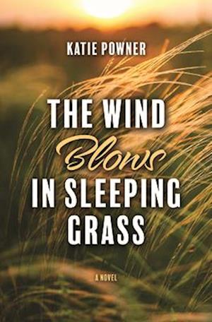 Cover for Katie Powner · Wind Blows in Sleeping Grass (Book) (2023)