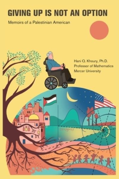 Cover for Hani Q Khoury · Giving Up Is Not an Option: Memoirs of a Palestinian American (Paperback Book) (2022)