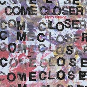 Cover for Come Closer · Pretty Garbage (LP) (2021)