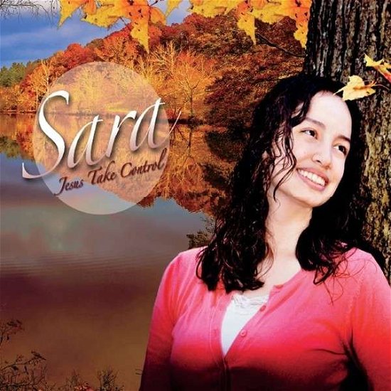 Cover for Sara · Jesus Take Control (CD) (2013)