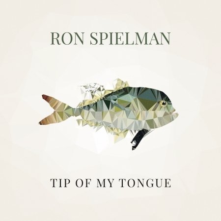 Cover for Ron Spielman · Tip of My Tongue (CD) (2018)