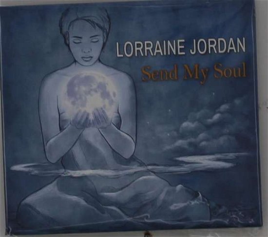 Cover for Lorraine Jordan · Send My Soul (CD) (2020)