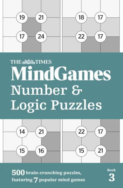 Cover for The Times Mind Games · The Times MindGames Number and Logic Puzzles Book 3: 500 Brain-Crunching Puzzles, Featuring 7 Popular Mind Games - The Times Puzzle Books (Paperback Bog) (2019)