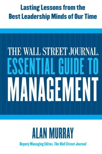 The Wall Street Journal Essential Guide to Management: Lasting Lessons from the Best Leadership Minds of Our Time - Alan Murray - Książki - HarperCollins Publishers Inc - 9780061840333 - 1 września 2010