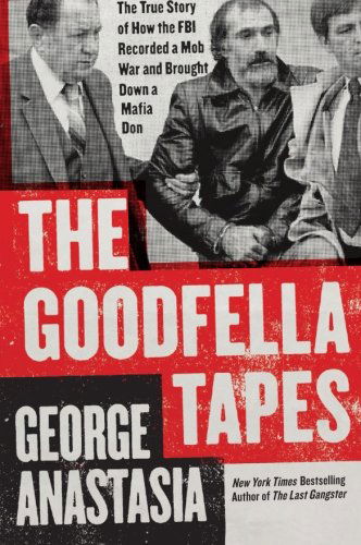 The Goodfella Tapes - George Anastasia - Kirjat - HarperCollins - 9780062009333 - tiistai 8. maaliskuuta 2011