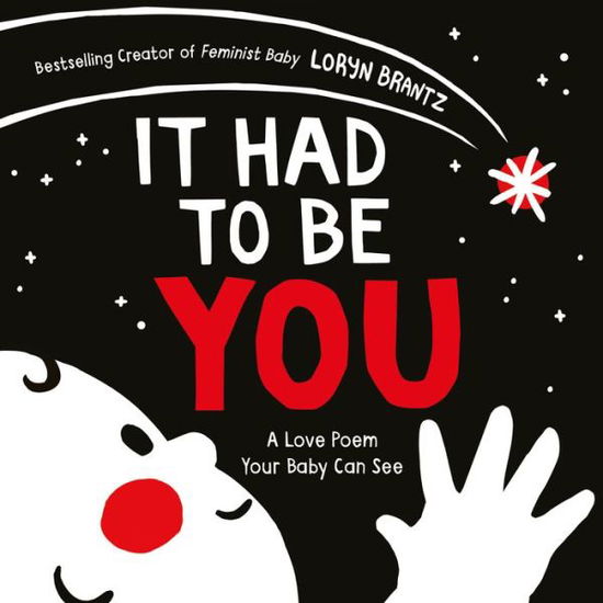 It Had to Be You: A High Contrast Book For Newborns - A Love Poem Your Baby Can See - Loryn Brantz - Książki - HarperCollins Publishers Inc - 9780063086333 - 3 marca 2022