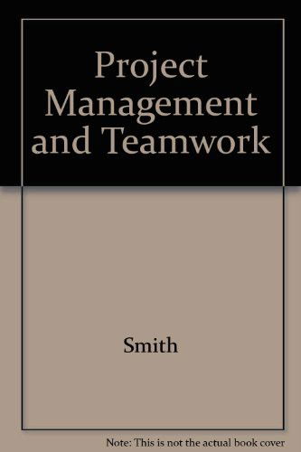 Project Management and Teamwork - Karl Smith - Books - McGraw-Hill Education - 9780071216333 - August 16, 2003