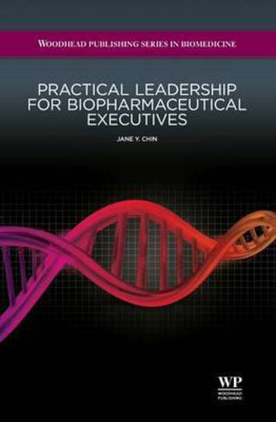 Cover for Chin, Jane Y (Medical Science Liaison (MSL) Institute, USA) · Practical Leadership for Biopharmaceutical Executives - Woodhead Publishing Series in Biomedicine (Paperback Book) (2011)