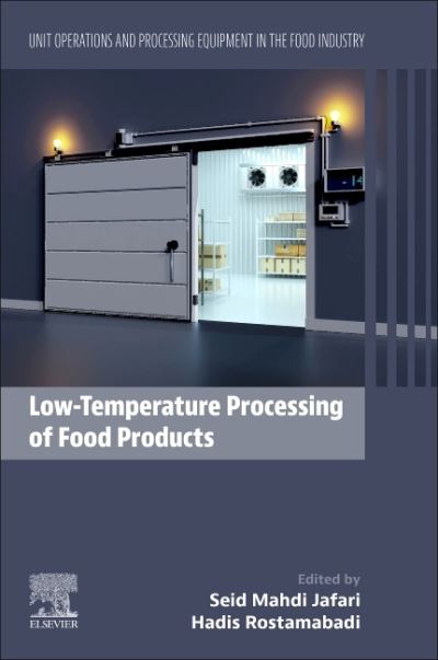Low-Temperature Processing of Food Products: Unit Operations and Processing Equipment in the Food Industry - Jafari, Seid Mahdi (Associate Professor, Department of Food Materials and Process Design Engineering, Faculty of Food Science and Technology, University of Agricultural Sciences and Natural Resources, Pardis, Basidj Square, Gorgan, Iran) - Livros - Elsevier Science Publishing Co Inc - 9780128187333 - 5 de abril de 2024