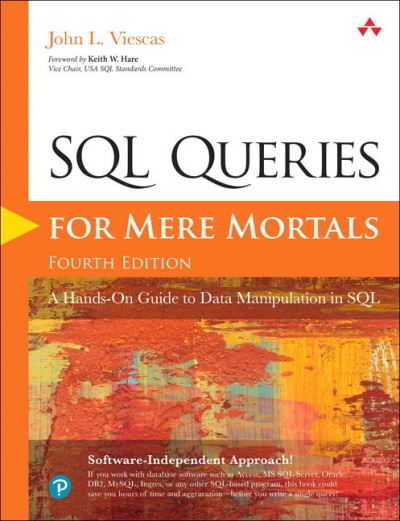 SQL Queries for Mere Mortals: A Hands-On Guide to Data Manipulation in SQL - For Mere Mortals - John Viescas - Books - Pearson Education (US) - 9780134858333 - April 19, 2018