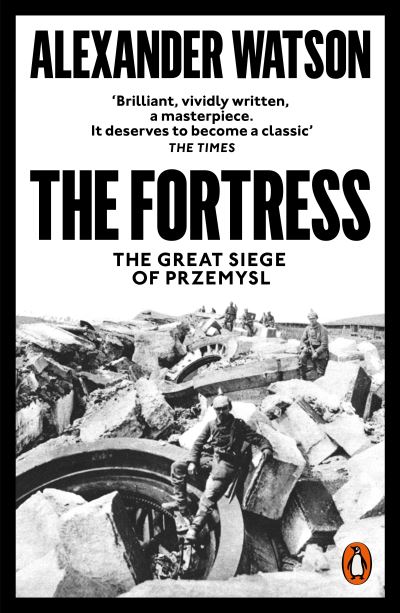 Cover for Alexander Watson · The Fortress: The Great Siege of Przemysl (Paperback Book) (2020)