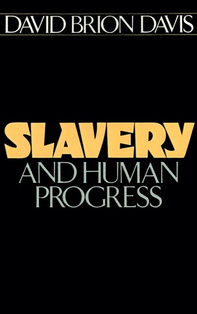 Slavery and Human Progress - Galaxy Books - David Brion Davis - Kirjat - Oxford University Press Inc - 9780195037333 - torstai 18. syyskuuta 1986
