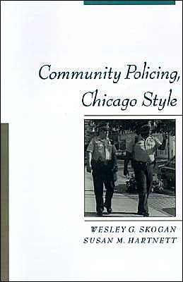 Cover for Skogan, Wesley G. (Professor of Political Science and Urban Affairs, Professor of Political Science and Urban Affairs, Northwestern University) · Community Policing, Chicago Style - Studies in Crime and Public Policy (Paperback Bog) (1999)