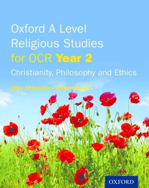 Cover for Ahluwalia, Libby (, Cambridgeshire) · Oxford A Level Religious Studies for OCR: Year 2 Student Book: Christianity, Philosophy and Ethics - Oxford A Level Religious Studies for OCR (Paperback Book) (2017)