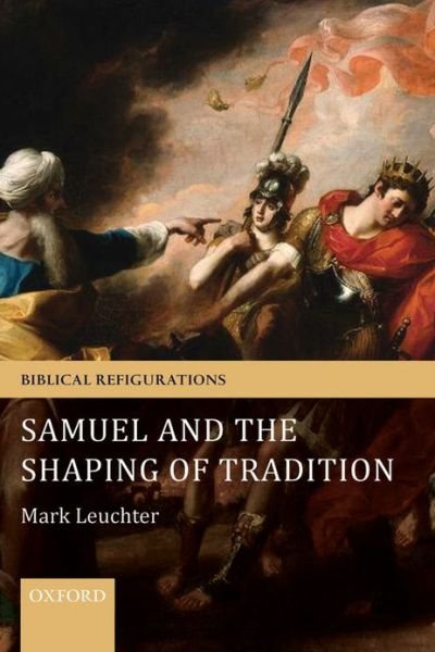 Cover for Leuchter, Mark (Associate Professor of Religion and Director of Jewish Studies, Temple University, Philadelphia) · Samuel and the Shaping of Tradition - Biblical Refigurations (Taschenbuch) (2013)