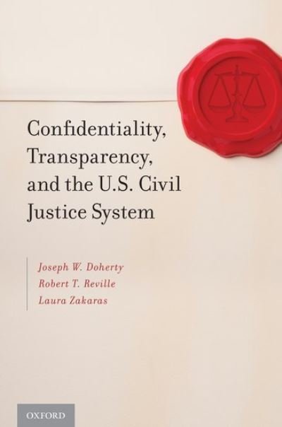 Cover for Doherty, Joseph W. (Director, Empirical Research Group, Director, Empirical Research Group, UCLA School of Law) · Confidentiality, Transparency, and the U.S. Civil Justice System (Inbunden Bok) (2012)