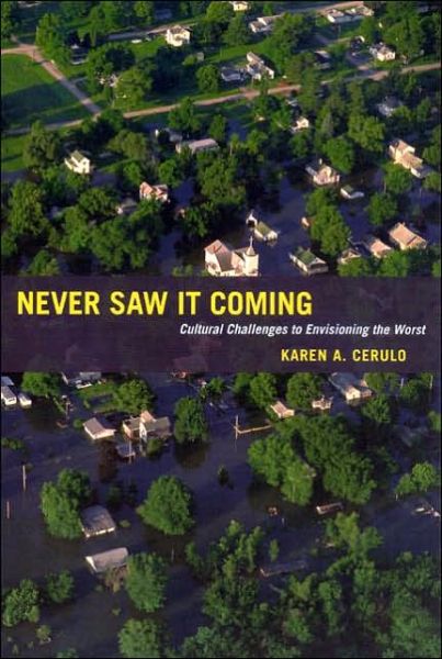 Cover for Karen A. Cerulo · Never Saw It Coming: Cultural Challenges to Envisioning the Worst (Paperback Book) [New edition] (2006)