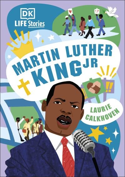 Cover for Laurie Calkhoven · DK Life Stories: Martin Luther King Jr - DK Life Stories (Inbunden Bok) [Reissue edition] (2022)