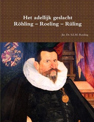 Cover for Sebastiaan Roeling · Het adellijk geslacht Rohling - Roeling - Ruling (Paperback Book) (2020)