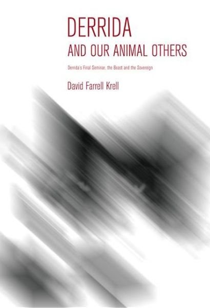Cover for David Farrell Krell · Derrida and Our Animal Others: Derrida's Final Seminar, the Beast and the Sovereign - Studies in Continental Thought (Paperback Book) (2013)