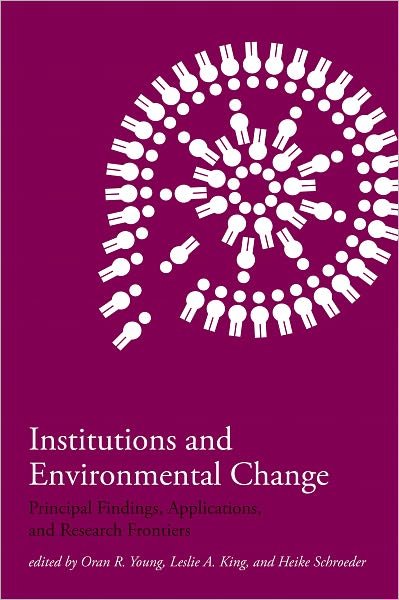 Institutions and Environmental Change: Principal Findings, Applications, and Research Frontiers - The MIT Press - Young - Bøger - MIT Press Ltd - 9780262740333 - 22. august 2008