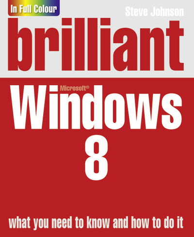 Brilliant Windows 8 - Steve Johnson - Books - Pearson Education Limited - 9780273784333 - October 25, 2012