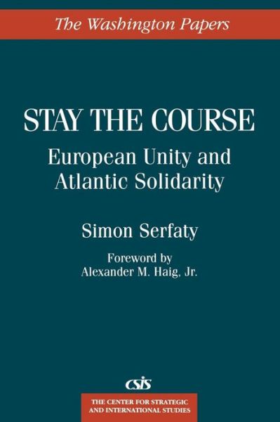 Cover for Simon Serfaty · Stay the Course: European Unity and Atlantic Solidarity (Paperback Book) (1997)