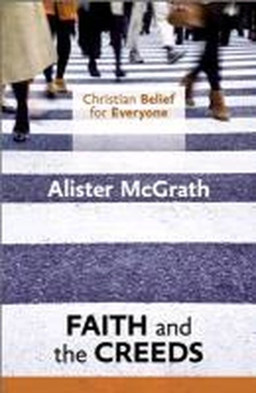 Cover for McGrath, Alister, DPhil, DD · Christian Belief for Everyone: Faith and the Creeds - Christian Belief for Everyone (Taschenbuch) (2013)