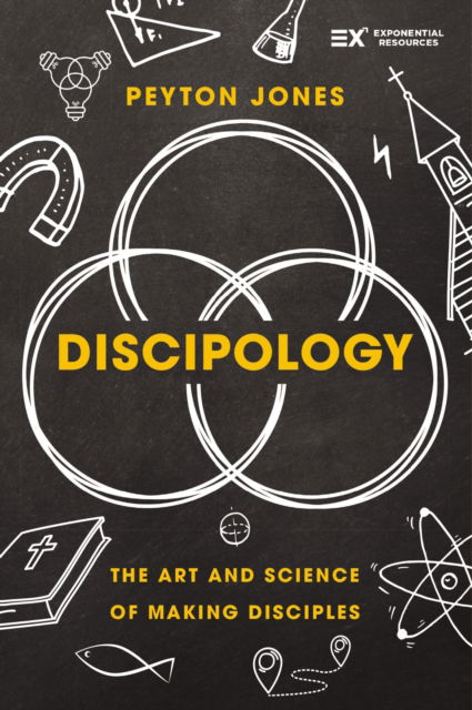 Discipology: The Art and Science of Making Disciples - Exponential Series - Peyton Jones - Books - Zondervan - 9780310180333 - March 17, 2026