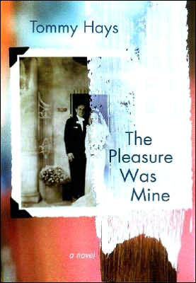 Cover for Tommy Hays · The Pleasure Was Mine (Paperback Book) [First edition] (2006)